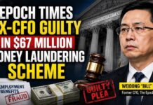 Conservative Media CFO: “I’m Guilty” Former Epoch Times CFO Pleads Guilty in $67 MILLION Money Laundering Scheme