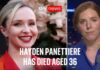 Hollywood Stunned: Star Dies At 36 Hayden Panettiere - who starred in Heroes and Nashville - has died aged 36